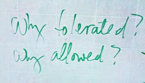 Why tolerated? Why allowed?